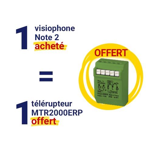 1 visiophone Note 2 acheté = 1 télérupteur MTR2000ERP offert